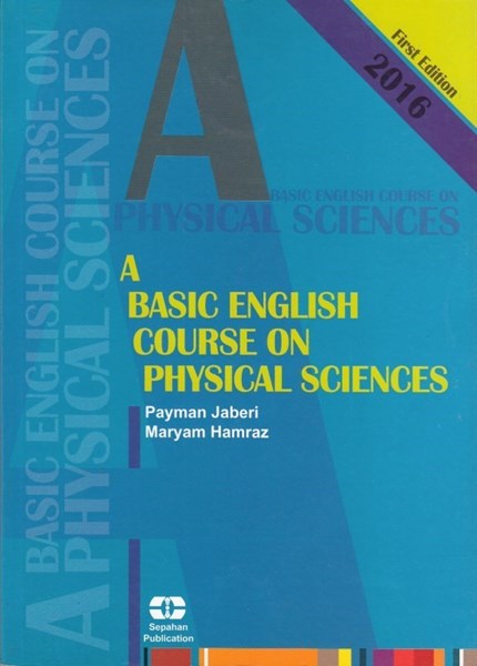 تصویر  A BASIC ENGLISH COURSE ON PHYSICAL SCIENCES