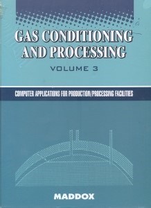 تصویر  GAS CONDITIONING AND PROCESSING VOLUME 3 COMPUTER APPLICATIONS FOR PRODUCTION/PROCESSING FACILITIES SECOND EDITION